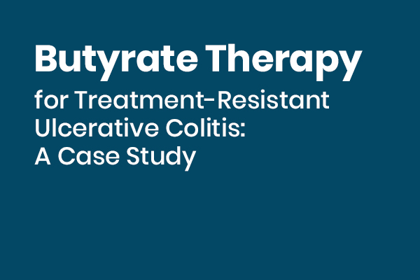 Butyrate Therapy for Treatment-Resistant Ulcerative Colitis: A Case Study