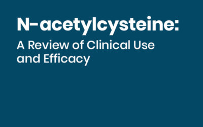 N-acetylcysteine:  A Review of Clinical Use and Efficacy