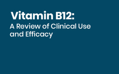 Vitamin B12: A Review of Clinical Use and Efficacy