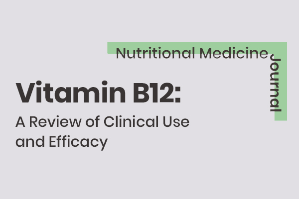 Vitamin B12: A Review of Clinical Use and Efficacy